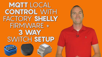 Shelly native MQTT support, Tasmota on the Shelly2, & Setting Up a 3-Way switch