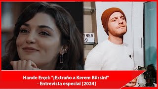 Hande Erçel: "¡Extraño a Kerem Bürsin!"
