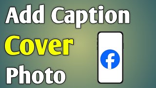 How To Add Caption In Facebook Cover Photo | Fb Cover Photo Caption Kaise Kare How To Add Caption In Facebook Cover Photo | Fb Cover Photo Caption Kaise Kare