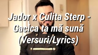 Jador x Culița Sterp - Gacica ta mă suna (Versuri/Lyrics)