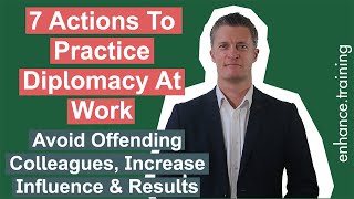 7 Actions to Practice Diplomacy At Work - Avoid Offending Colleagues