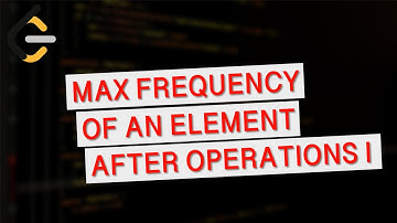 Leetcode 3346 | Maximum Frequency of an Element After Performing Operations I | Biweekly Contest 143