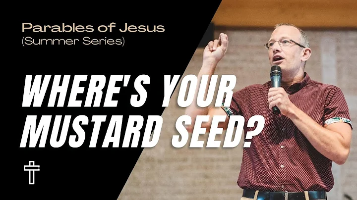 Where's Your Mustard Seed? | Parables of Jesus | P...