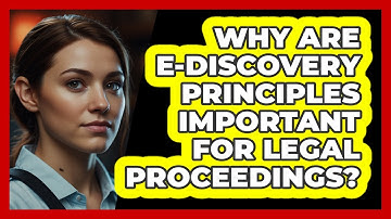 Why Are E-Discovery Principles Important For Legal Proceedings? - SecurityFirstCorp.com