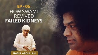 How Swami Revived Failed Kidneys | Nasir Abdullah, Ep - 06 | Life Experience with Sai