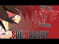 Why You Hate Fighting Sol Badguy