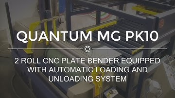 PK10 2 Rolls CNC Plate Bending Machine Equipped with Loading & Unloading System MG Quantum Machinery