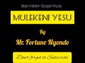 Mulekeni Yesu - Fortune Nyondo [Official Gospel Audio] Mp3 Song