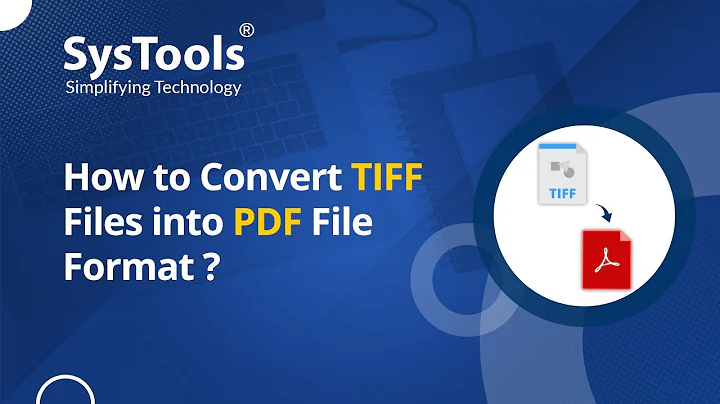 TIFF to PDF Converter Tool by SysTools | Bulk Convert TIFF Files to PDF | Best TIFF to PDF Converter