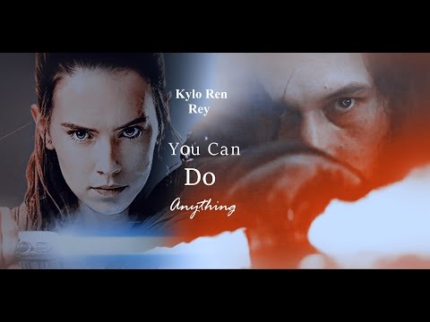 Kylo Ren + Rey - You can do anything