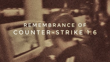 Remembrance of Counter-Strike 1.6 - Meaningful moments in esport history