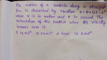 The motion of a particle along a straight line is described by equation x=8+12t-t^3 where x is in