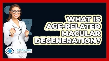 What Is Age-Related Macular Degeneration?