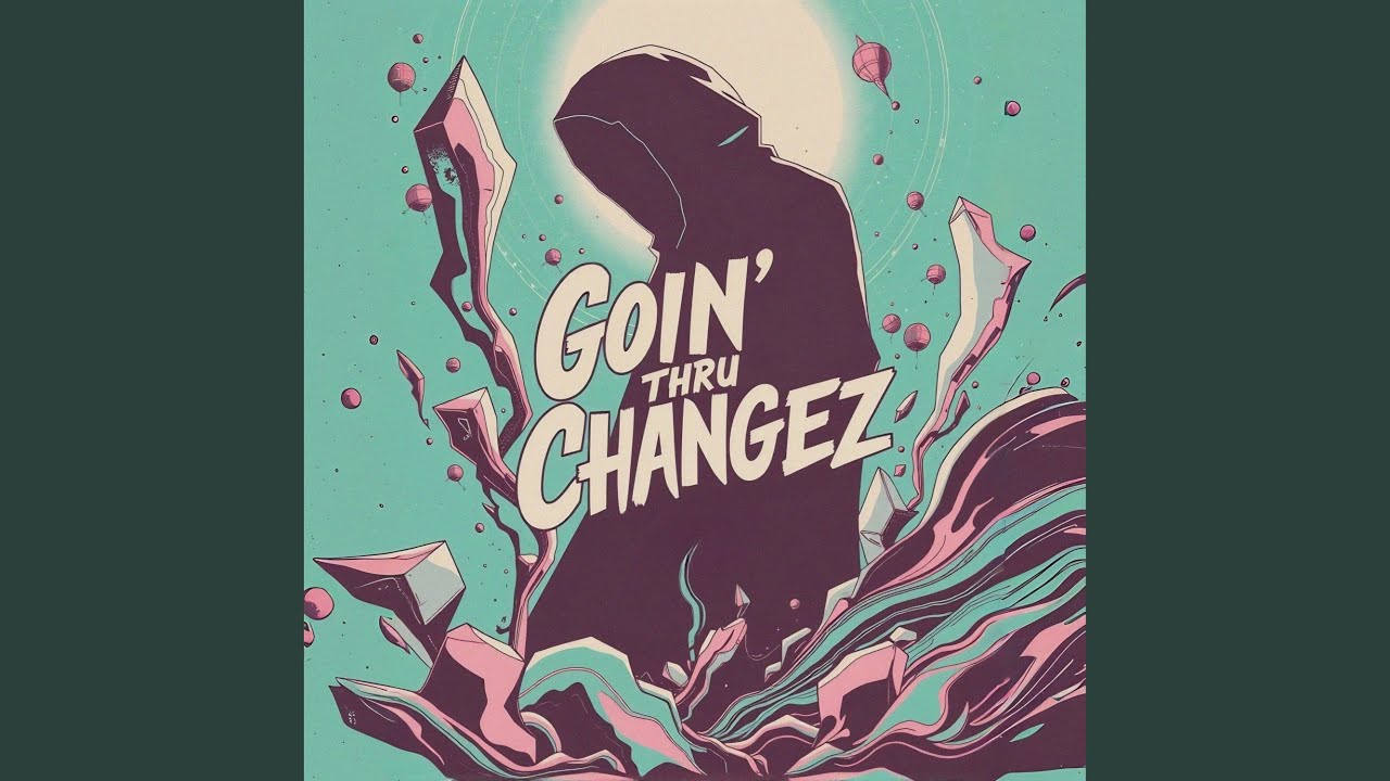 Goin' Thru Changez