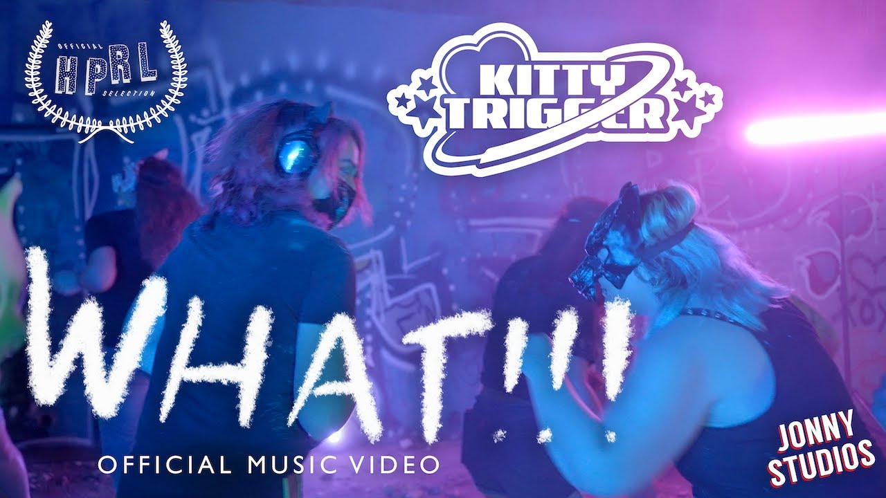 Kitty Trigger - WHAT!!! (Official Music Video)
