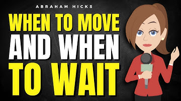 When to Move and When to Wait (Why Timing Is Everything)  ✅ Abraham Hicks 2025