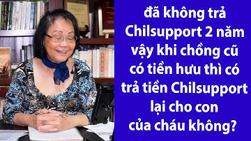 P88 - ASXH - đã không trả Chilsupport 2 năm vậy khi có tiền hưu thì có trả tiền Chilsupport không?