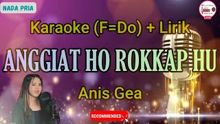 Karaoke Anggiat Ho Rokkap Hu || Anis Gea || F = Do