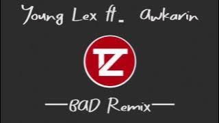 Bad - Young Lex ft  Awkarin X TZ (Y.O.G.S Remix) (Audio)