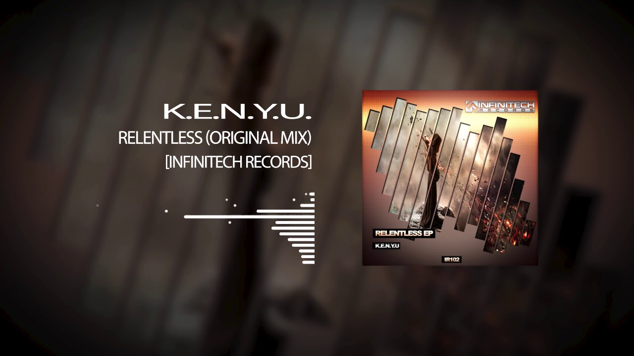 K.E.N.Y.U.- Relentless (Original Mix) [IR102]