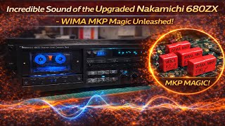 Incredible Sound of the Upgraded Nakamichi 680ZX | WIMA MKP Magic