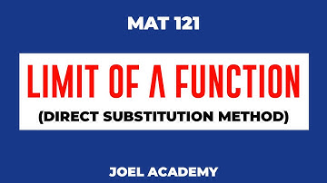 MAT 121: LIMIT OF A FUNCTION BY DIRECT SUBSTITUTION METHOD || JOEL ACADEMY