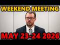Weekend Meeting for May 23-24 2026
