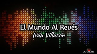 El  Mundo Al Revés - Iván Villazón (Letra)