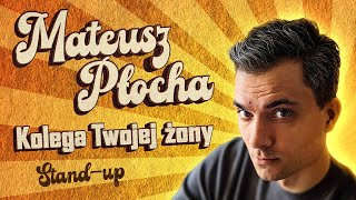 Mateusz Płocha - Kolega Twojej Żony Stand-Up 2025