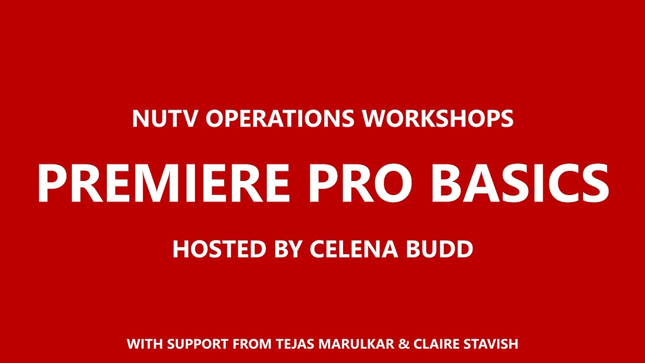 NUTV Equipment Workshops: Premiere Basics with Celena Budd