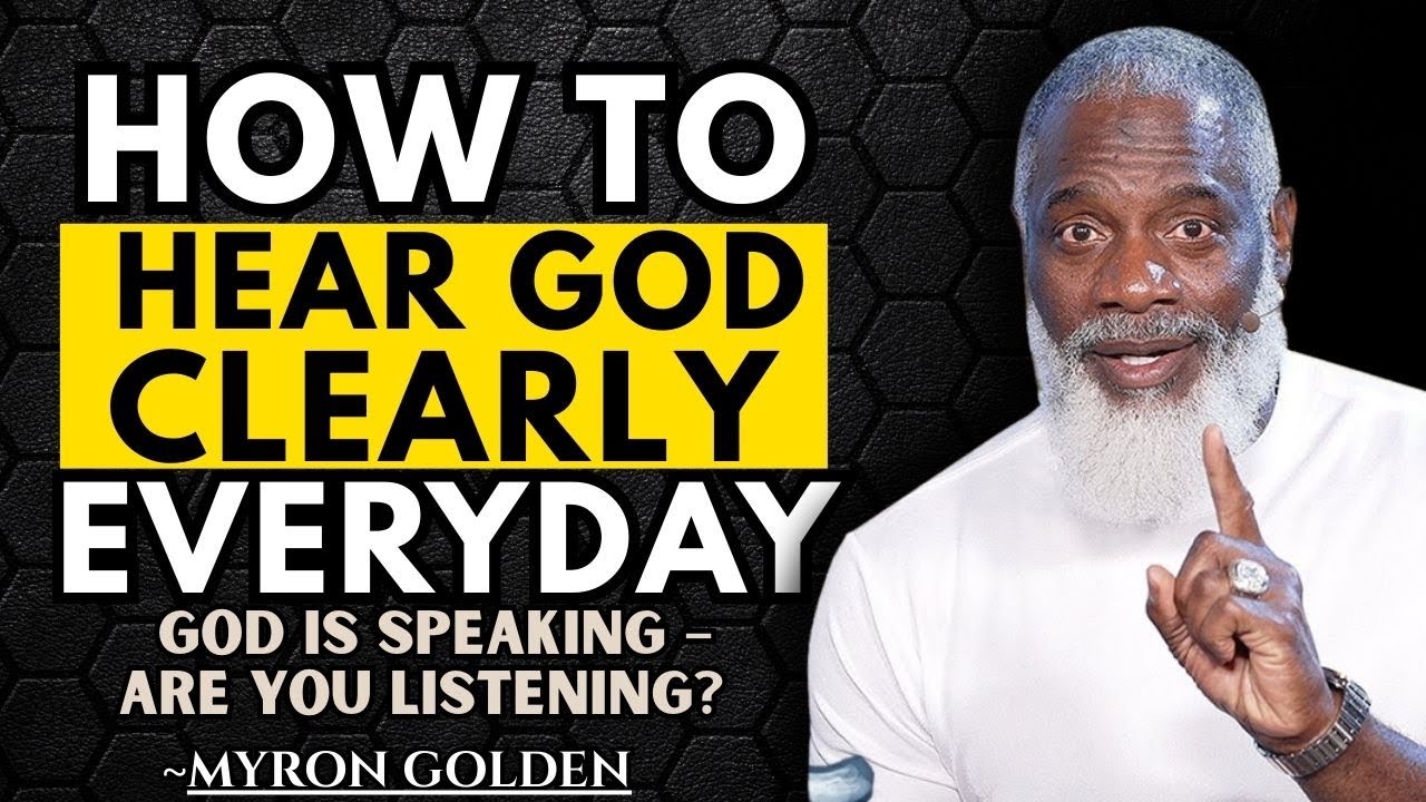 God Is Speaking – Here’s How to Hear Him Clearly Every Day | Myron Golden Track | Myron Golden Track