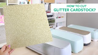 Cricut - How to Cut Glitter  Cardstock? Best settings (Maker 3, Explore 3, Maker & Explore Air 2)