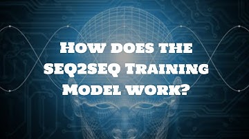 How does the SEQ2SEQ Training Model work?