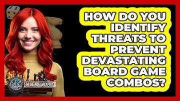 How Do You Identify Threats To Prevent Devastating Board Game Combos? - The Board Game Xpert