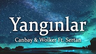 Canbay & Wolker Ft. Sertan - Yangınlar (Sözleri/Lyrics)