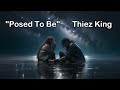 Thiez King Posed To Be Official Lyric Video Thiez King Posed To Be Official Lyric Video