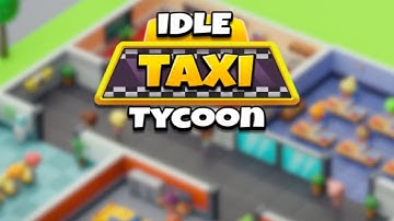 Idle Taxi Tycoon Mobile Game | Gameplay Android & Apk