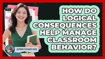 How Do Logical Consequences Help Manage Classroom Behavior? - Aspiring Teacher Guide