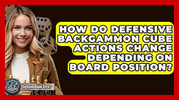 How Do Defensive Backgammon Cube Actions Change Depending On Board Position? - The Board Game Xpert