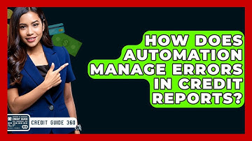 How Does Automation Manage Errors In Credit Reports? - CreditGuide360.com