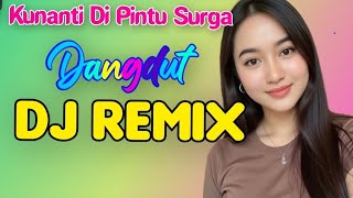 DJ REMIX DANGDUT KUNANTI DIPINTU SURGA FULL BASS MANTAP