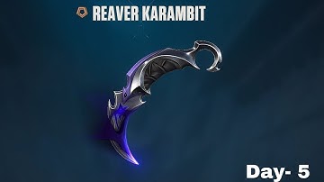 Day- 5 of opening market to get reaver karambit