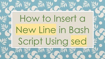 How to Insert a New Line in Bash Script Using sed
