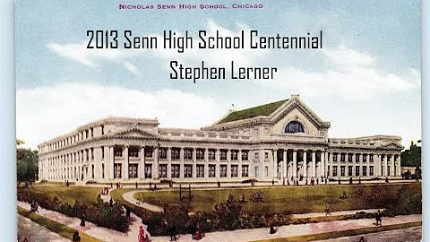 2013 Senn High School Centennial: Stephen Lerner O...