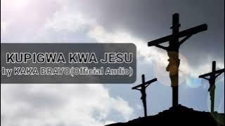 Kupigwa Kwa Jesu By kaka Brayo( music Audio)#Bangonzele.