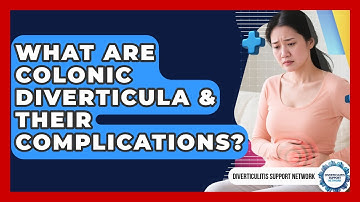 What Are Colonic Diverticula & Their Complications? - Diverticulitis Support Network