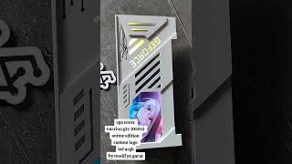 vga cover vurrion gtx 1050 ti anime edition custom logo led argb by modif pc garut