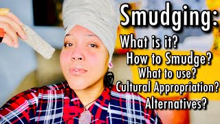Energy: What is Smudging? Is burning SAGE Cultural Appropriation? How to Smudge? HERBS to Smudge?
