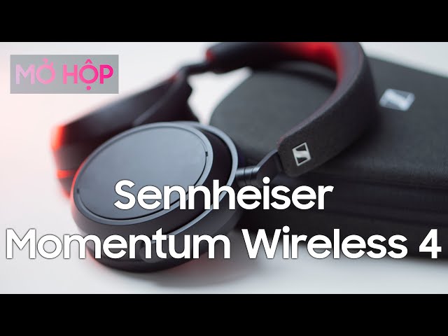 Mở hộp Sennheiser Momentum Wireless 4: Thêm sự lựa chọn over-ear cho tai nghe cao cấp