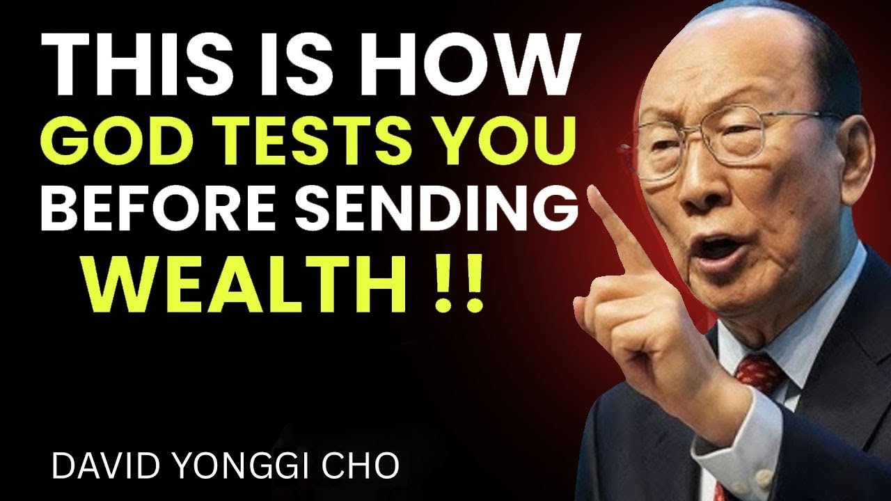 Before Wealth Comes, God Will Test Your Faith and Patience - David Yonggi Cho